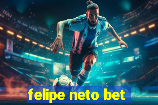 felipe neto bet